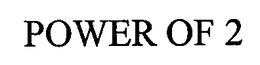 POWER OF 2 trademark