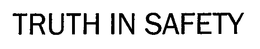 TRUTH IN SAFETY trademark