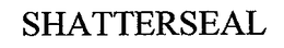 SHATTERSEAL trademark