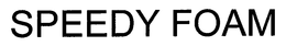 SPEEDY FOAM trademark