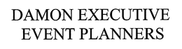 DAMON EXECUTIVE EVENT PLANNERS trademark