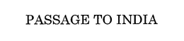 PASSAGE TO INDIA trademark
