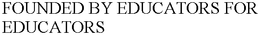 FOUNDED BY EDUCATORS FOR EDUCATORS trademark