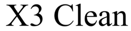 X3 CLEAN trademark