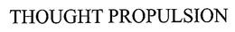 THOUGHT PROPULSION trademark