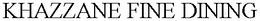 KHAZZANE FINE DINING trademark