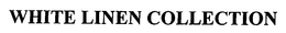 WHITE LINEN COLLECTION trademark