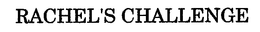 RACHEL'S CHALLENGE trademark