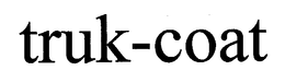 TRUK-COAT trademark