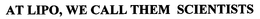 AT LIPO, WE CALL THEM SCIENTISTS trademark
