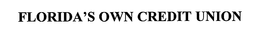 FLORIDA'S OWN CREDIT UNION trademark