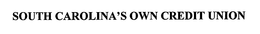 SOUTH CAROLINA'S OWN CREDIT UNION trademark