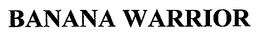 BANANA WARRIOR trademark