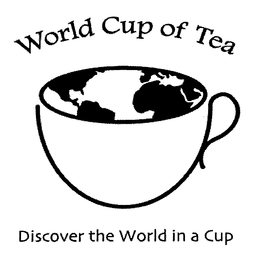 WORLD CUP OF TEA DISCOVER THE WORLD IN A CUP trademark