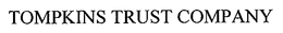TOMPKINS TRUST COMPANY trademark
