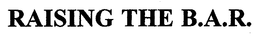 RAISING THE B.A.R. trademark
