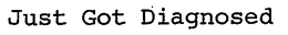JUST GOT DIAGNOSED trademark