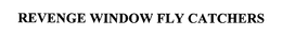 REVENGE WINDOW FLY CATCHERS trademark
