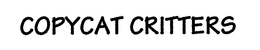 COPYCAT CRITTERS trademark