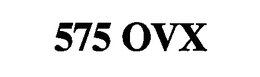 575 OVX trademark