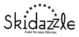 SKIDAZZLE A PAIR FOR EVERY LITTLE STAR. trademark