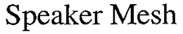 SPEAKER MESH trademark