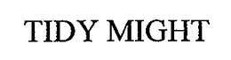 TIDY MIGHT trademark