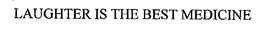 LAUGHTER IS THE BEST MEDICINE trademark