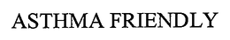 ASTHMA FRIENDLY trademark