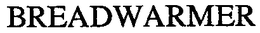 BREADWARMER trademark