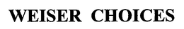 WEISER CHOICES trademark