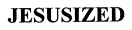 JESUSIZED trademark