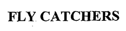 FLY CATCHERS trademark