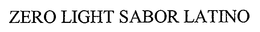 ZERO LIGHT SABOR LATINO trademark