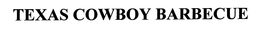 TEXAS COWBOY BARBECUE trademark