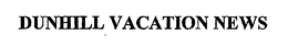 DUNHILL VACATION NEWS trademark