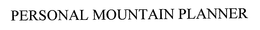 PERSONAL MOUNTAIN PLANNER trademark