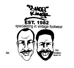 "SHOE" KINGS EST. 1982 SPECIALIZING IN VINTAGE FOOTWEAR SK OLD-SNEAKERS NEVER DIE trademark