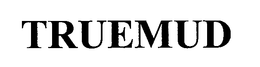 TRUEMUD trademark