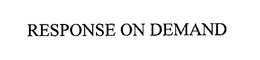 RESPONSE ON DEMAND trademark