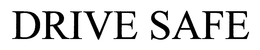 DRIVE SAFE trademark