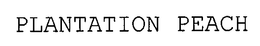 PLANTATION PEACH trademark
