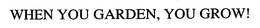 WHEN YOU GARDEN, YOU GROW! trademark