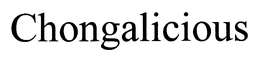 CHONGALICIOUS trademark