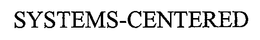 SYSTEMS-CENTERED trademark