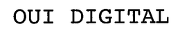 OUI DIGITAL trademark