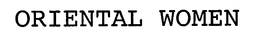 ORIENTAL WOMEN trademark