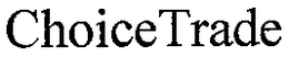 CHOICETRADE trademark