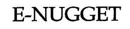 E-NUGGET trademark