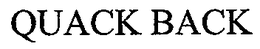 QUACK BACK trademark